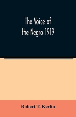The voice of the Negro 1919 by T. Kerlin, Robert