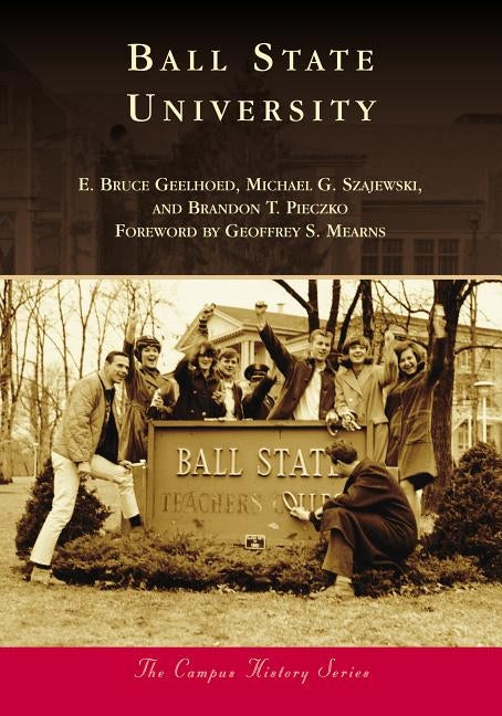 Ball State University by Geelhoed, E. Bruce
