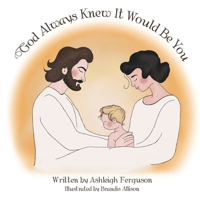 God Always Knew It Would Be You by Ferguson, Ashleigh