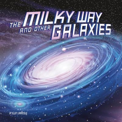 The Milky Way and Other Galaxies by Labrecque, Ellen