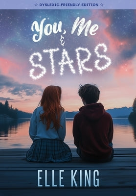 You, Me & Stars- Dyslexic Frendly by King, Elle