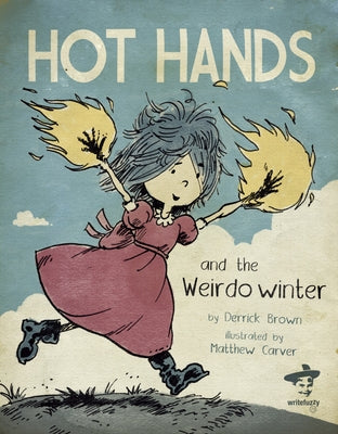 Hot Hands and the Weirdo Winter by Brown, Derrick