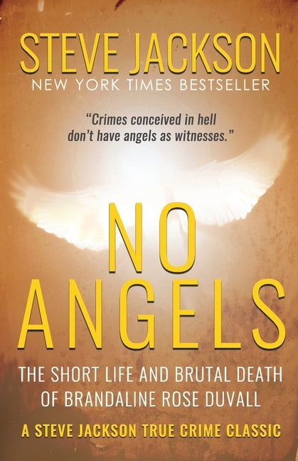 No Angels: The Short Life And Brutal Death Of Brandaline Rose Duvall by Jackson, Steve