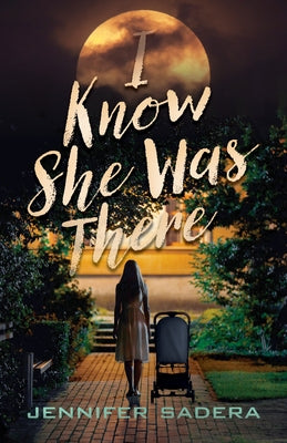 I Know She Was There by Sadera, Jennifer