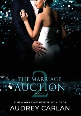 The Marriage Auction 2, Book Three by Carlan, Audrey