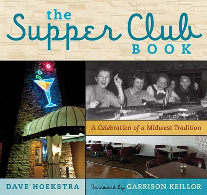 The Supper Club Book: A Celebration of a Midwest Tradition by Hoekstra, Dave