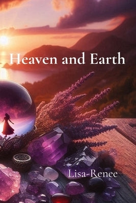 Heaven and Earth by Lisa-Renee