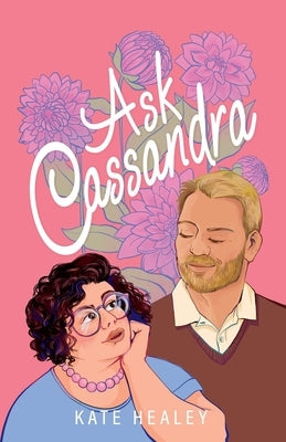 Ask Cassandra by Healey, Kate
