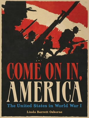 Come on In, America: The United States in World War I by Osborne, Linda Barrett