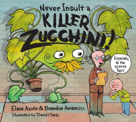 Never Insult a Killer Zucchini by Azose, Elana
