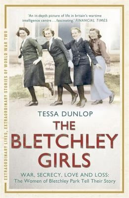 The Bletchley Girls by Dunlop, Tessa