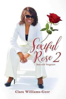 Sexiful Rose II: Back with a Vengeance by Geer-Williams, Clara