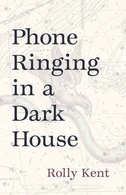 Phone Ringing in a Dark House by Kent, Rolly