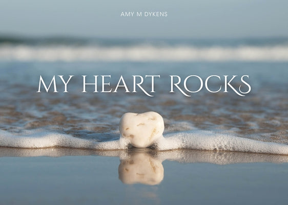 My Heart Rocks by Dykens, Amy M.