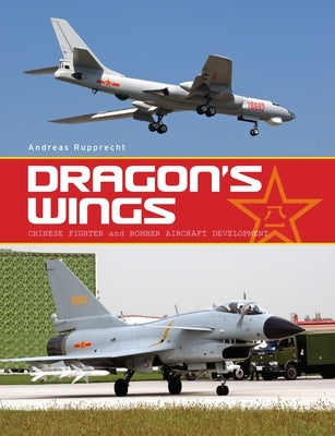 Dragon's Wings: Chinese Fighter and Bomber Aircraft Development by Buttler, Tony