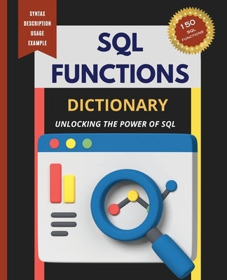 SQL Functions Dictionary: Unlocking the Power of SQL by Huynh, Kiet