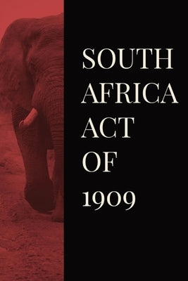 South Africa Act of 1909 by Edward VIII, King Of Great Britain