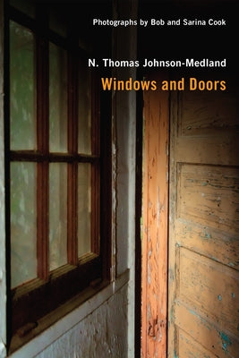 Windows and Doors: Pictures and Poems of the Forgotten and Familiar Vistas of Our Lives by Johnson-Medland, N. Thomas