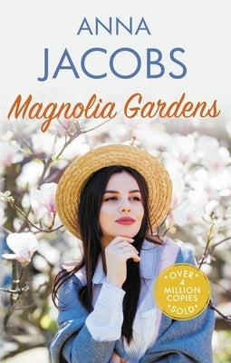 Magnolia Gardens: A Heart-Warming Story from the Multi-Million Copy Bestselling Author Anna Jacobs by Jacobs, Anna