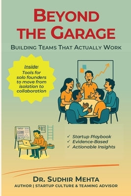 Beyond the Garage: Building Teams That Actually Work by Mehta, Sudhir