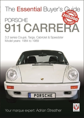 Porsche 911 Carrera 3.2: Coupé, Targa, Cabriolet & Speedster: Model Years 1984 to 1989 by Streather, Adrian