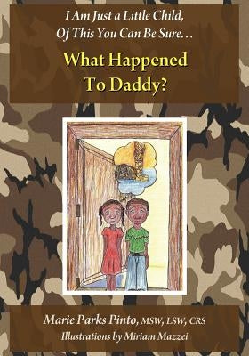 What Happened to Daddy? by Pinto, Marie