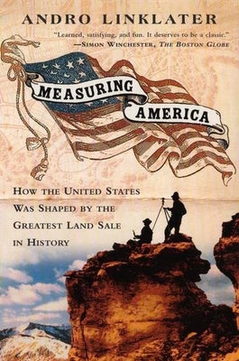 Measuring America: How an Untamed Wilderness Shaped the United States and Fulfilled the Promise ofD emocracy by Linklater, Andro