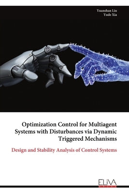Optimization Control for Multiagent Systems with Disturbances via Dynamic Triggered Mechanisms by Liu, Yuanshan