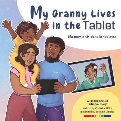 My Granny Lives in the Tablet: Ma grand-m?re vit dans la tablette by H?lot, Christine