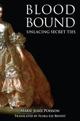 Blood Bound: Unlacing Secret Ties by Poisson, Marie-JosÃ©e
