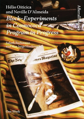 Hélio Oiticica and Neville d'Almeida: Block-Experiments in Cosmococa--Program in Progress by Buchmann, Sabeth