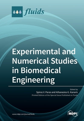Experimental and Numerical Studies in Biomedical Engineering by Paras, Spiros V.