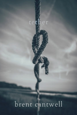 tether by Cantwell, Brent