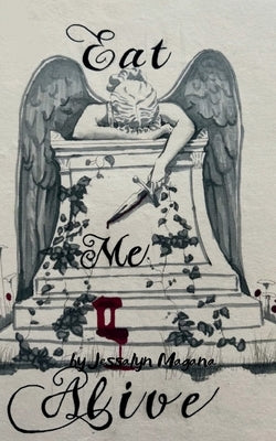 Eat Me Alive by Magana, Jessalyn