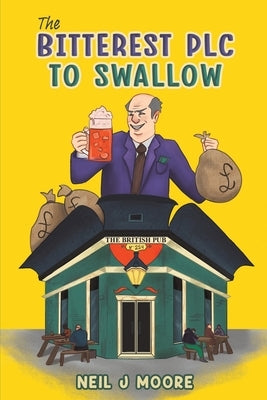 The Bitterest PLC To Swallow by Moore, Neil J.