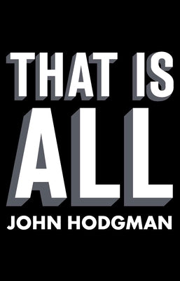 That Is All by Hodgman, John