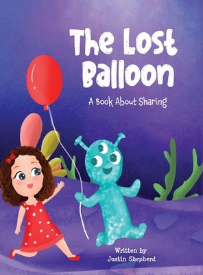 The Lost Balloon: A Book about Sharing by Shepherd, Justin