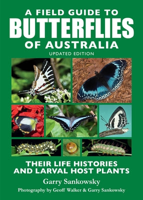 A Field Guide to Butterflies of Australia: Their Life Histories and Larval Host Plants by Sankowsky, Garry