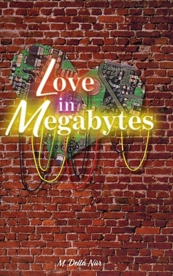 Love in Megabytes by NÃ¼r, M. Della