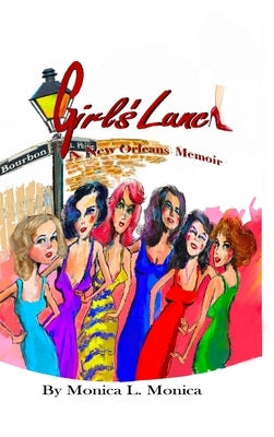 Girl's Lunch A New Orleans Memoir by Monica, Monica L.