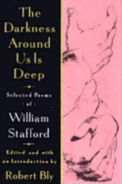The Darkness Around Us is Deep by Stafford, William