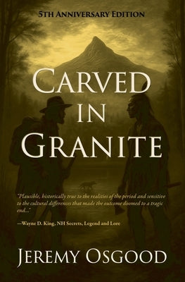 Carved in Granite: Cornelius Campbell and the Legend Of Chocorua by Osgood, Jeremy