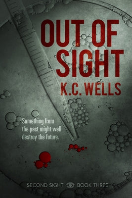 Out of Sight: Volume 3 by Wells, K. C.