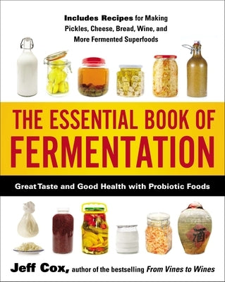 The Essential Book of Fermentation: Great Taste and Good Health with Probiotic Foods by Cox, Jeff