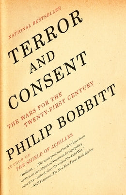 Terror and Consent: The Wars for the Twenty-First Century by Bobbitt, Philip