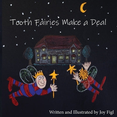 Tooth Fairies Make a Deal by Figl, Joy