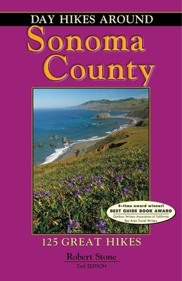 Day Hikes Around Sonoma County: 125 Great Hikes by Stone, Robert