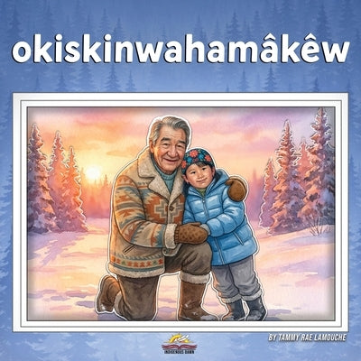 okiskinwahamâkêw by Lamouche, Tammy Rae