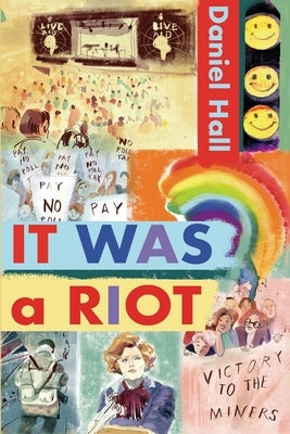 It Was a Riot: A Gripping and Emotional Coming-of-Age LGBT Fiction Novel That Exposes the Harsh Realities of Growing Up Gay in the 1980s by Hall, Daniel