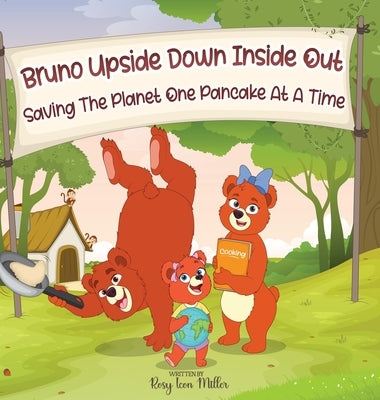Bruno Upside Down Inside Out Saving the Planet one Pancake at a Time by Miller, Rosy Icon